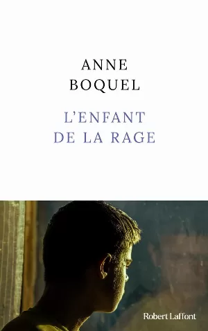 Anne Boquel - L'enfant de la rage